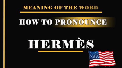 uitspraak hermes|how is hermes pronounced.